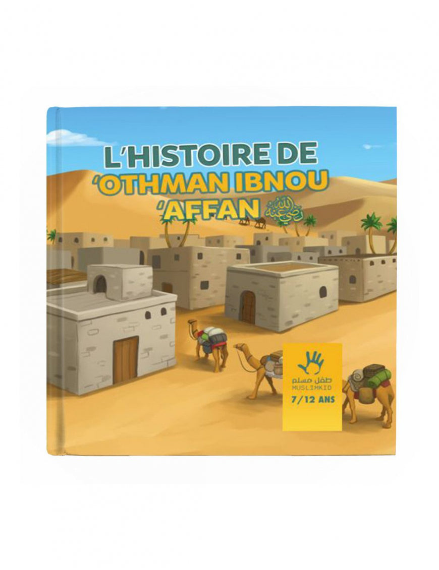 L'histoire de Othman Ibn Affan - 7-12 ANS - Muslimkid Al Fil Maktaba
