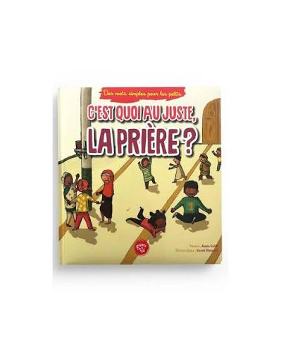 C'est quoi au juste, la prière - Graines de foi Al Fil Maktaba