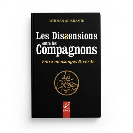 Les Dissensions entre les Compagnons entre mensonges et vérité - Uthmân Al-Khamîs - al-Hadith Al Fil Maktaba
