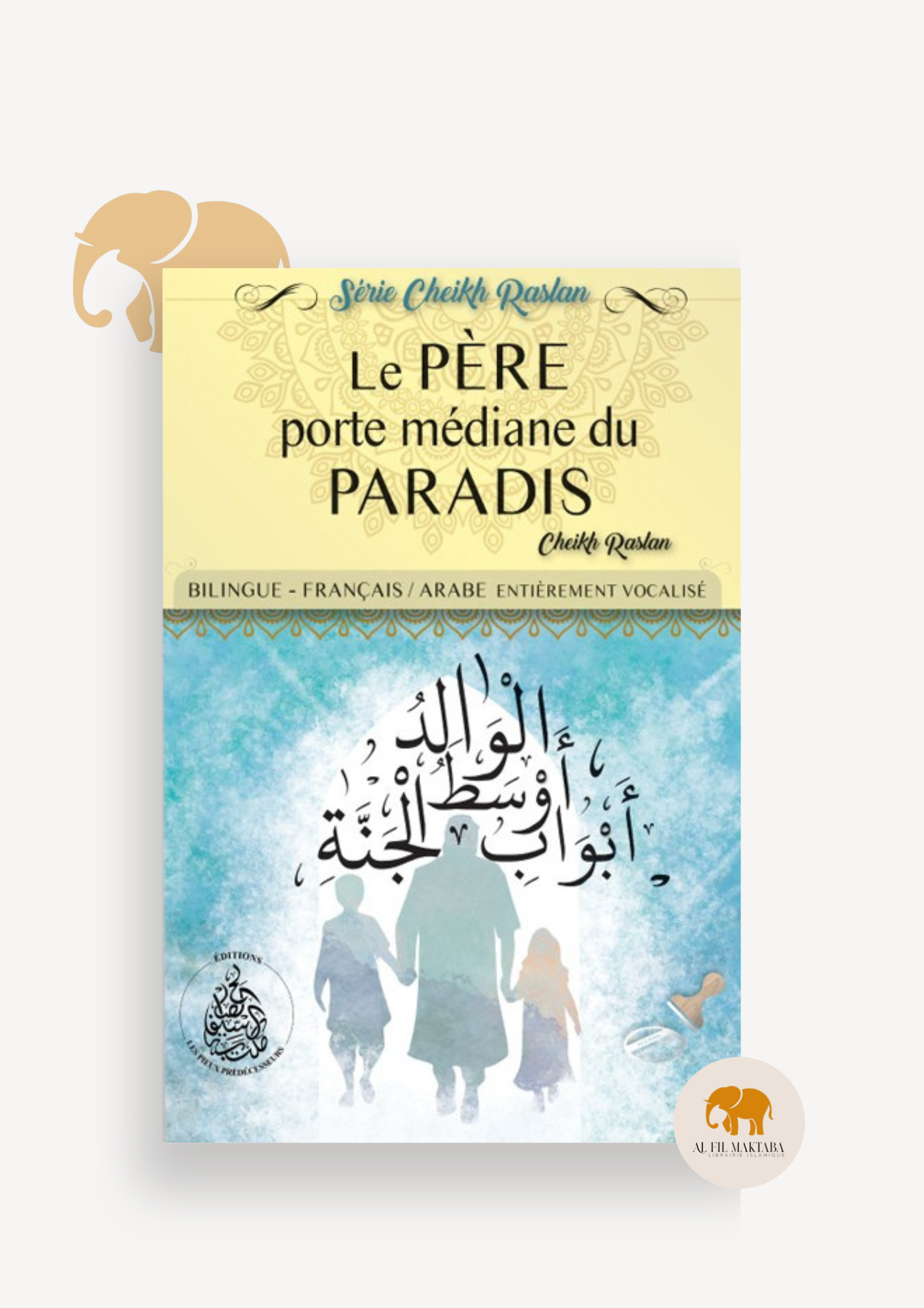 Le père porte médiane du paradis - Cheikh Raslan - Bilingue - Éditions Pieux Prédécesseurs