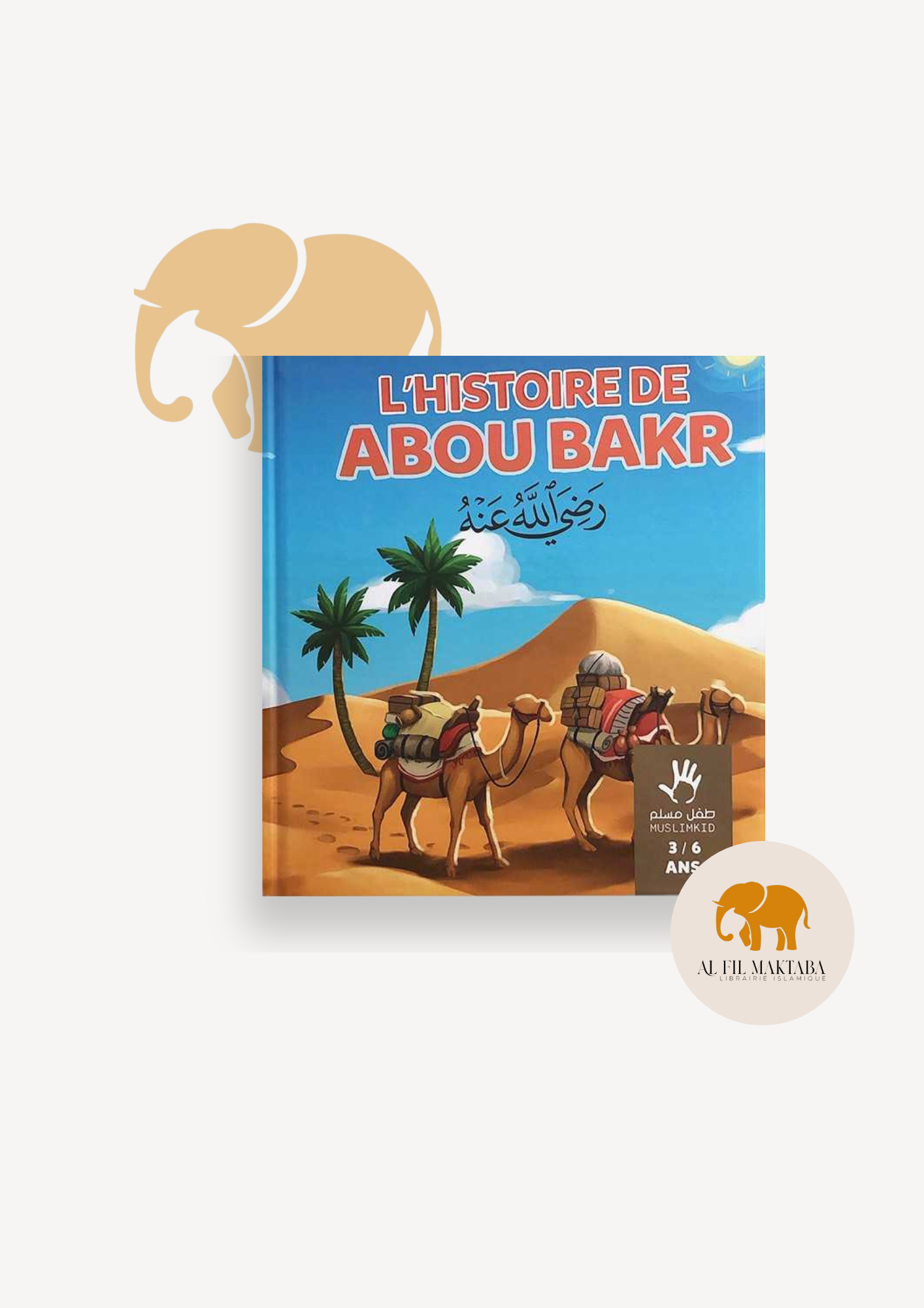 L'histoire d'Abou Bakr 3/6 ans - MuslimKid AL FIL MAKTABA
