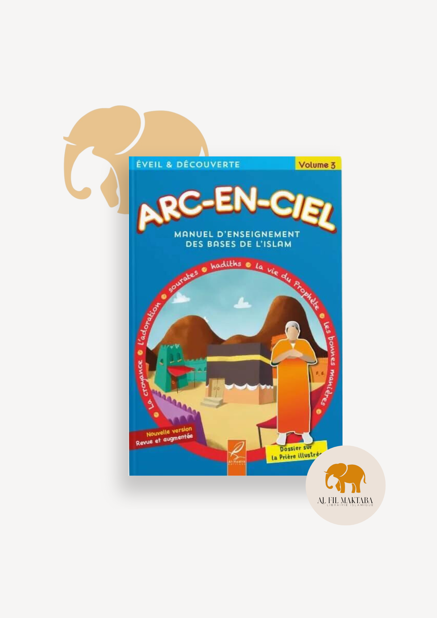 Arc-en-ciel - Manuel d'enseignement des bases de l'islam - Volume 3 - al-Hadith