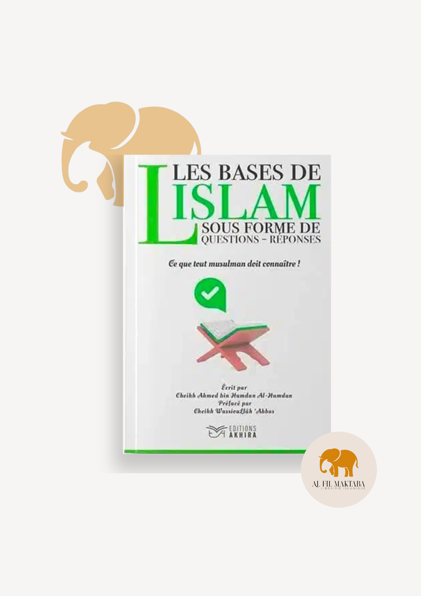 Les bases de l’islam sous forme de questions-réponses – Éditions Akhira AL FIL MAKTABA