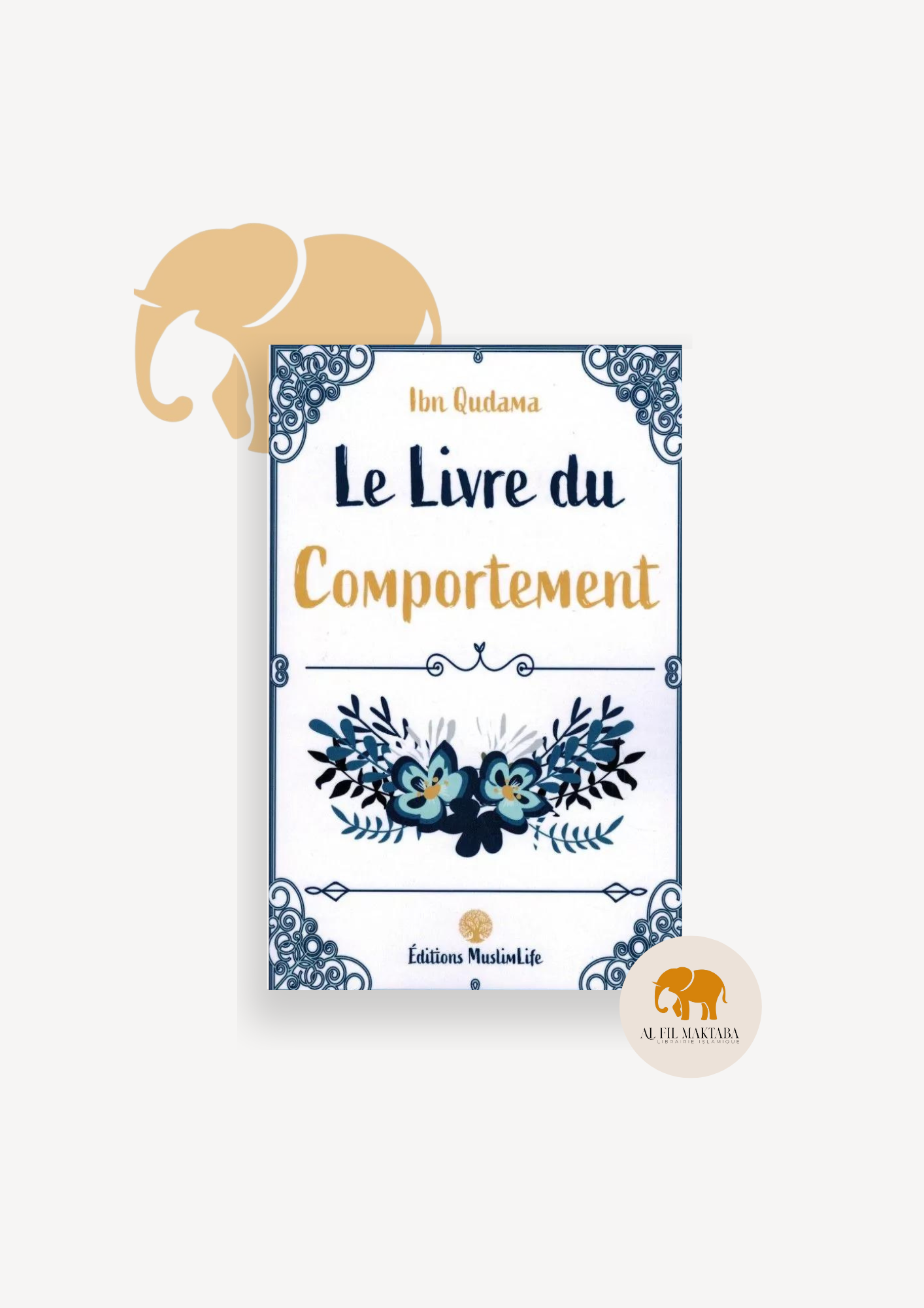 Le Livre du Comportement - Muslimlife AL FIL MAKTABA