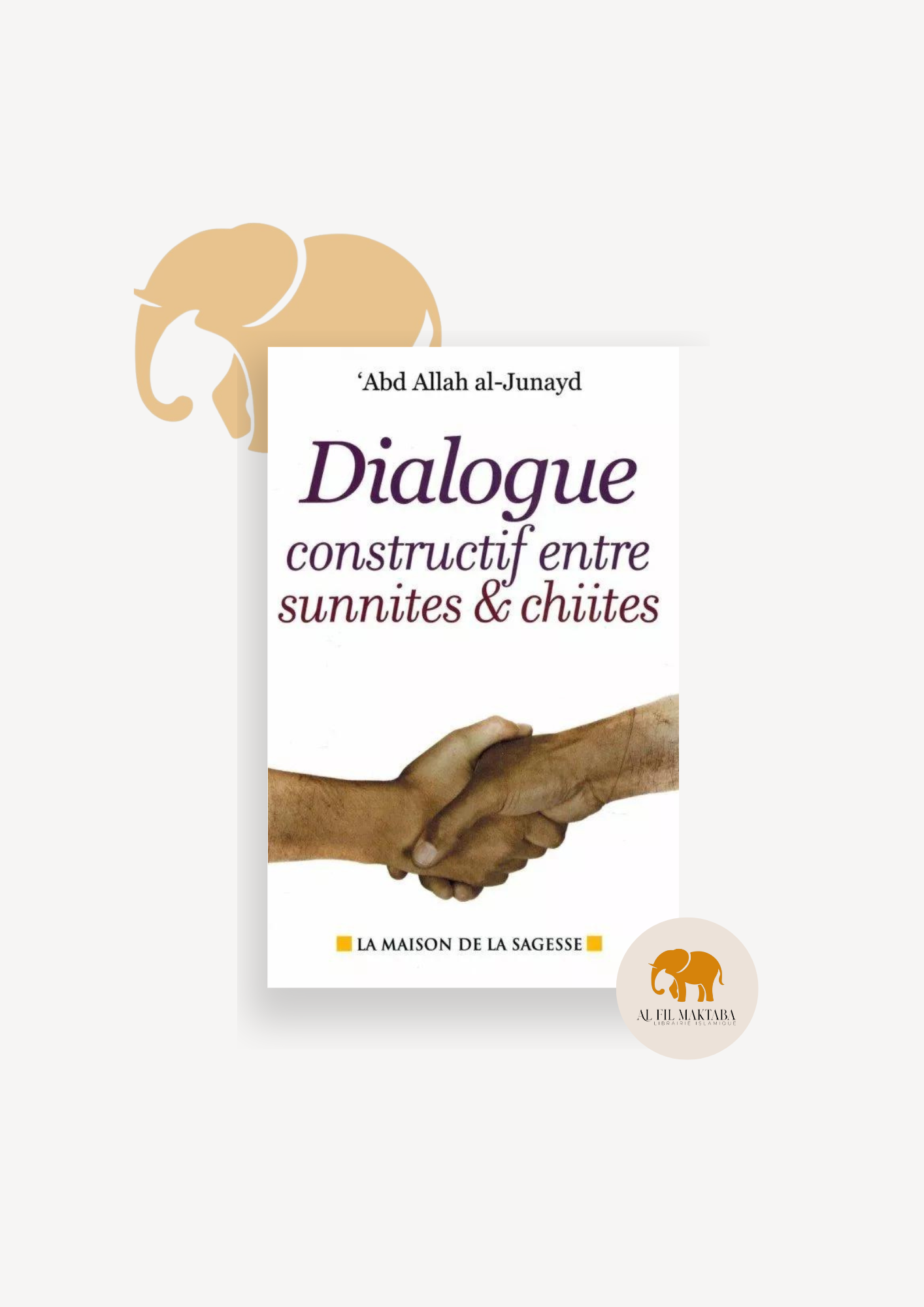 Dialogue constructif entre sunnites & chiites - al Junayd - maison de la Sagesse AL FIL MAKTABA