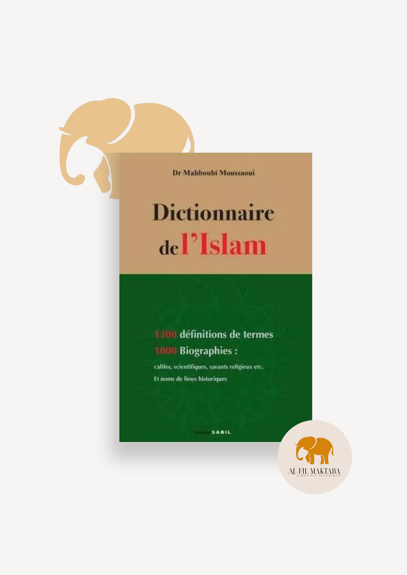 Dictionnaire de l'islam idiomatiques arabes : 4000 Expressions, 450 Proverbes - Mahboubi Moussaoui - Sabil