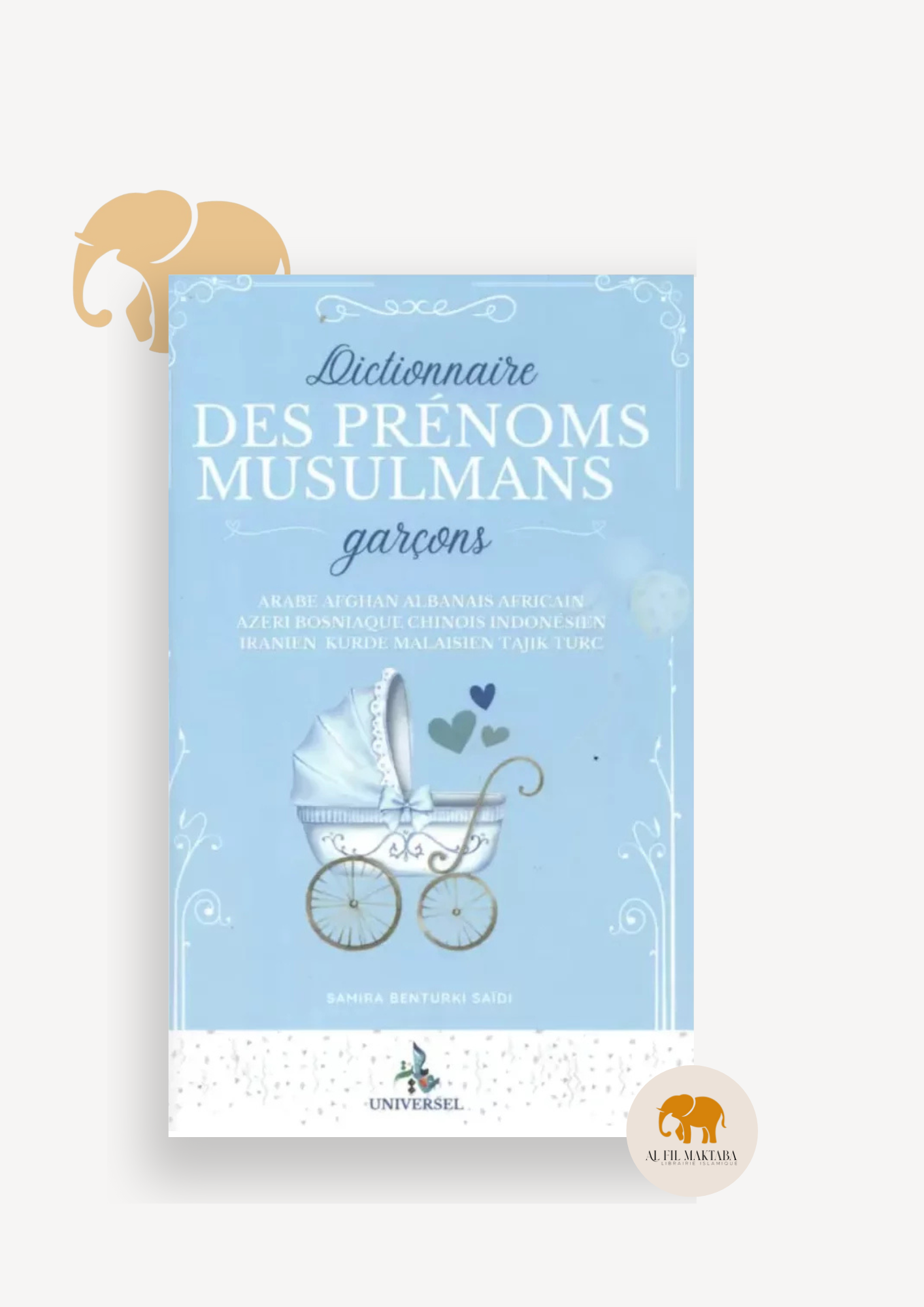 Dictionnaire des prénoms musulmans - garçons - Samira Benturki Saidi - Universel AL FIL MAKTABA