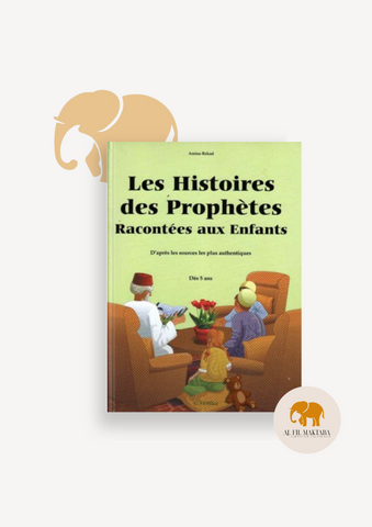 Les Histoires des Prophètes Racontées aux Enfants (Grand livre illustré à partir de 5 ans) - Version cartonnée de luxe ou souple