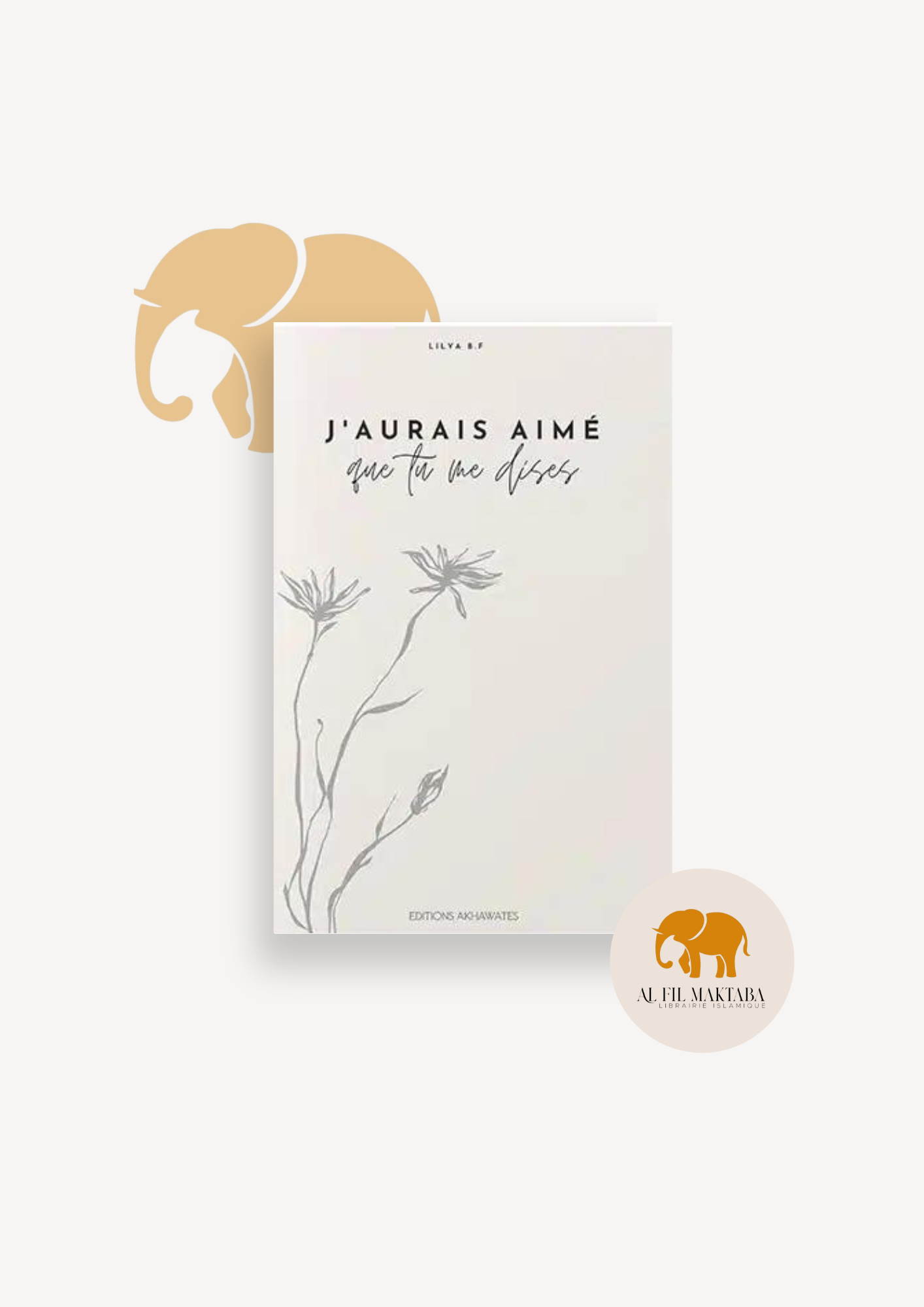 J'aurais aimé que tu me dises - éditions Akhawates - Lilya BF