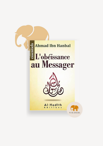 L'obeissance au Messager - Ahmad Ibn Hanbal - al-Hadîth