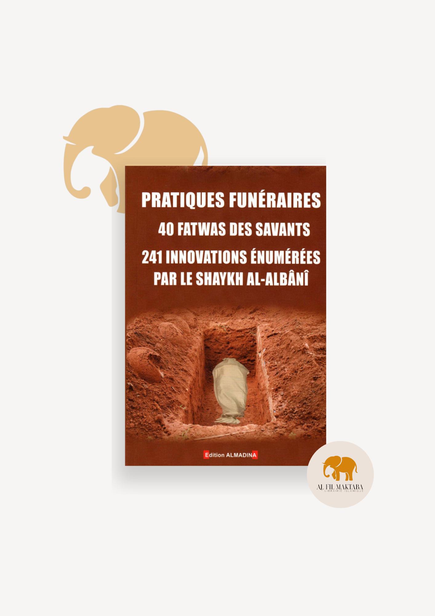 Pratiques funéraires : 40 fatwas des savants 241 innovations énumérées - Almadina AL FIL MAKTABA