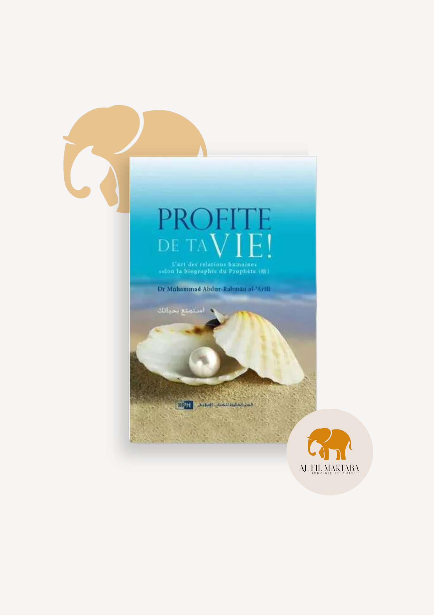 Profite de ta vie - Al Arifi - IIPH AL FIL MAKTABA