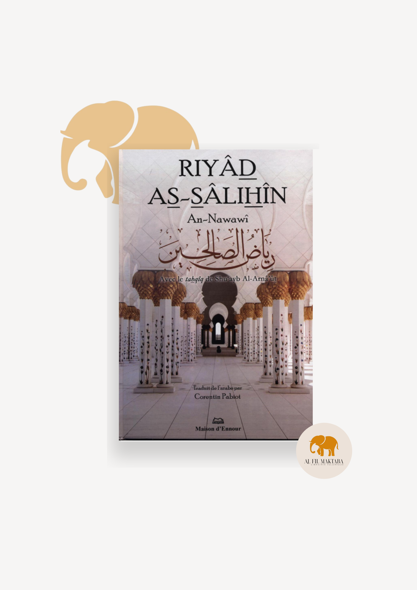 Riyâd As-Sâlihîn - Imam An-Nawawi - Rigide - Maison d'Ennour AL FIL MAKTABA