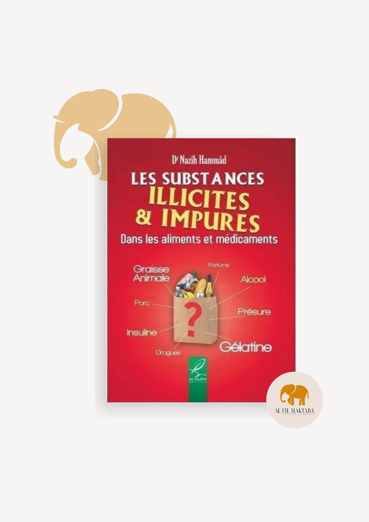 Les substances illicites et impures - Dr Nazîh Hammâd - Al hadith AL FIL MAKTABA