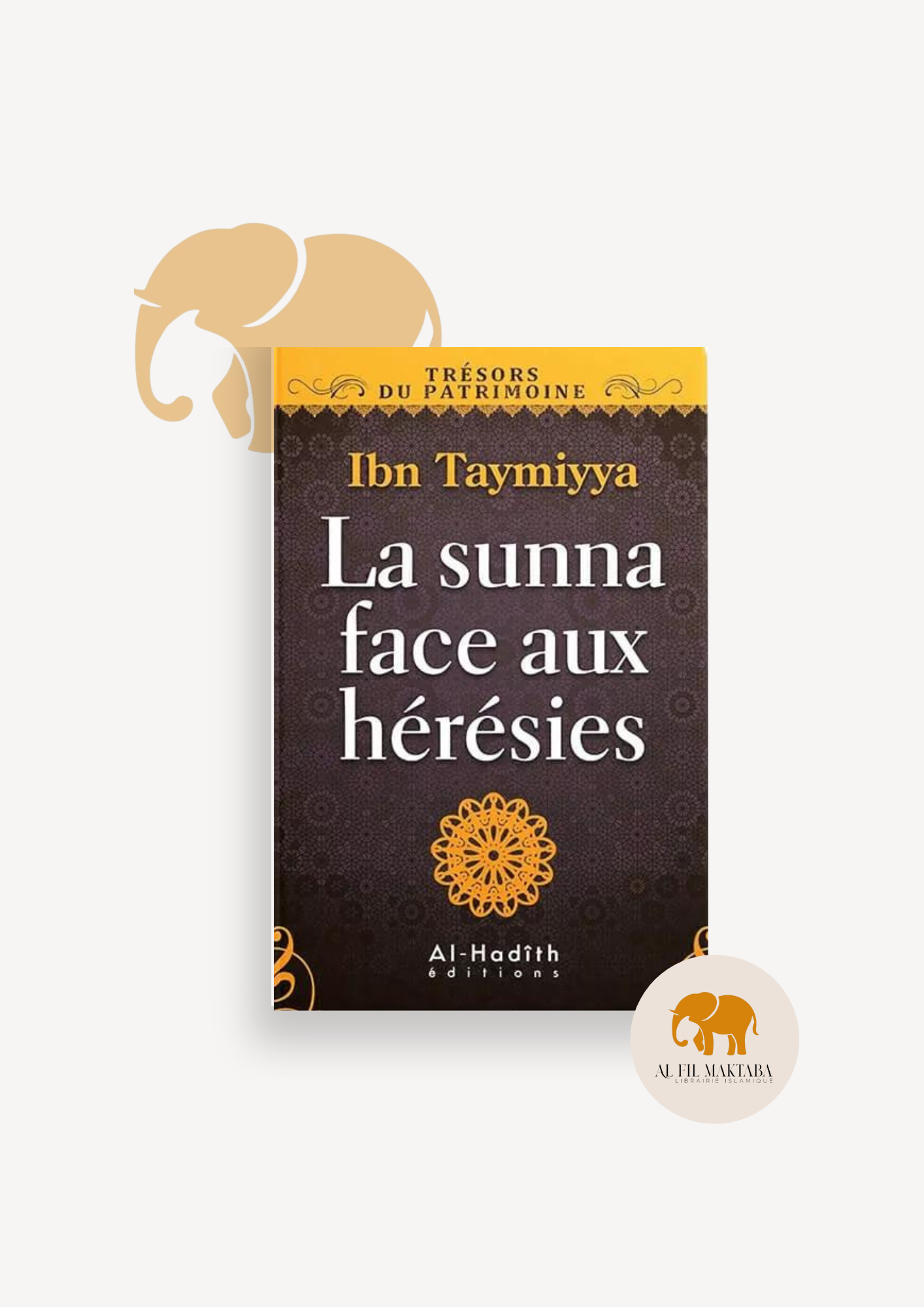 La sunna face aux hérésies - ibn Taymiyya - al-Hadith AL FIL MAKTABA