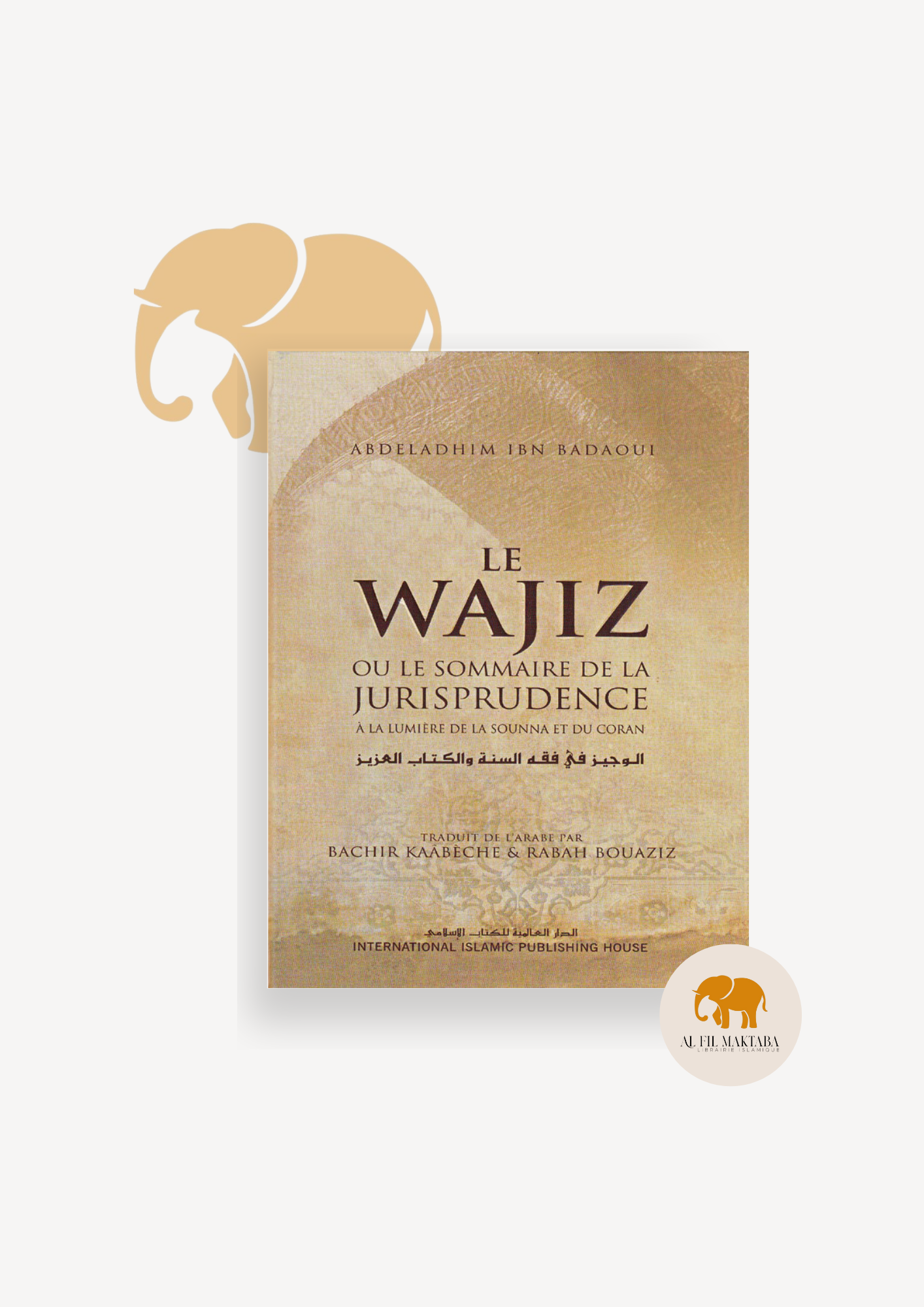 Le Wajiz ou le Sommaire de la Jurisprudence - Abdeladhim Ibn Badaoui - IIPH AL FIL MAKTABA