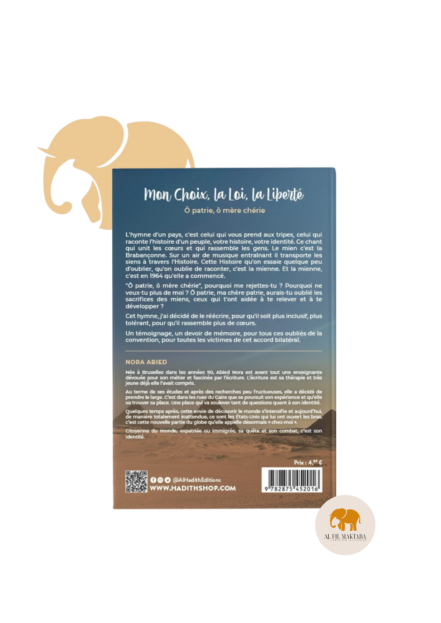 Mon choix, la loi, la liberté ô patrie, ô mère chérie - Nora Abied - éditions al-hadîth AL FIL MAKTABA