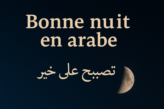 Comment dire "Bonne nuit" en arabe ? - AL FIL MAKTABA
