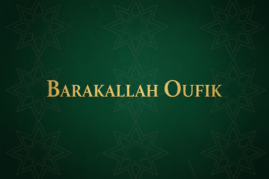 Que signifie Barakallah Oufik ? Sens, usage et vertus Al Fil Maktaba
