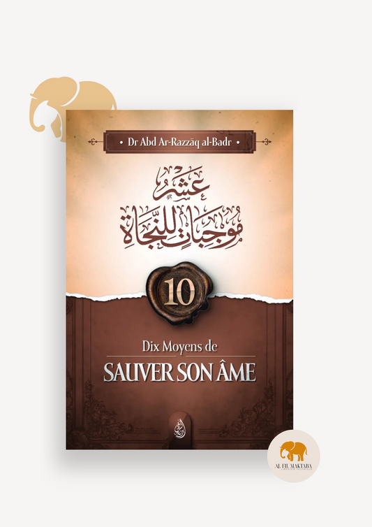 10 moyens de sauver son âme - al-Badr - Ibn Badis