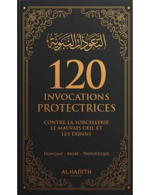 120 invocations protectrices contre le mauvais œil et la sorcellerie - al-Hadith