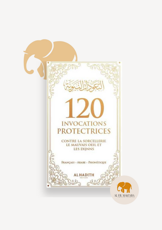 120 invocations protectrices contre le mauvais œil et la sorcellerie - al-Hadith AL FIL MAKTABA