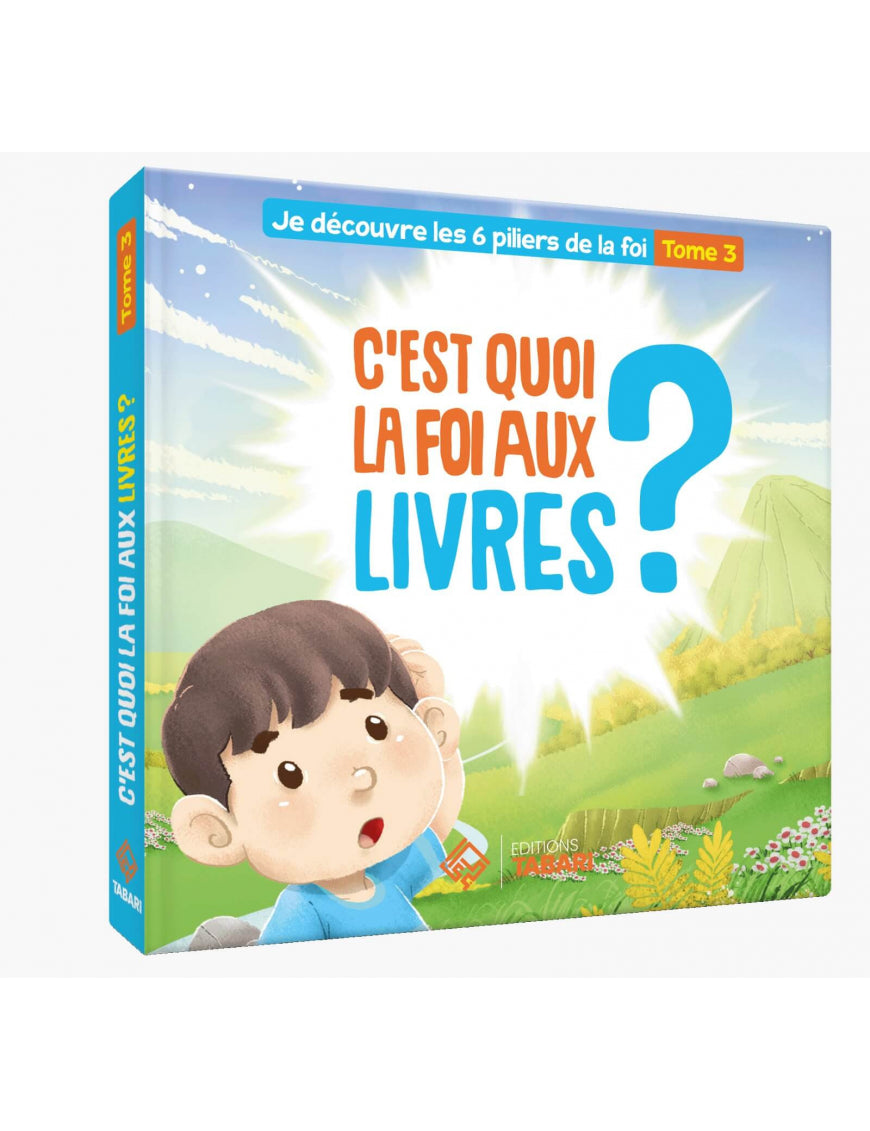 C'est quoi la foi aux livres ? Tome 3 - éditions Tabari Al Fil Maktaba