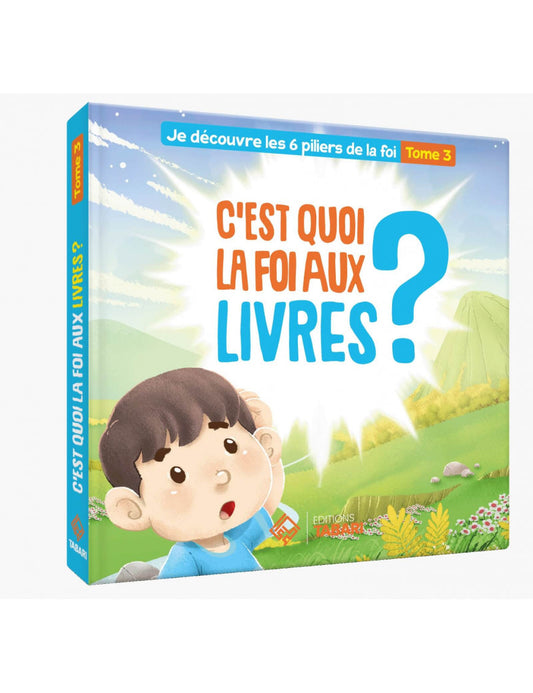 C'est quoi la foi aux livres ? Tome 3 - éditions Tabari Al Fil Maktaba