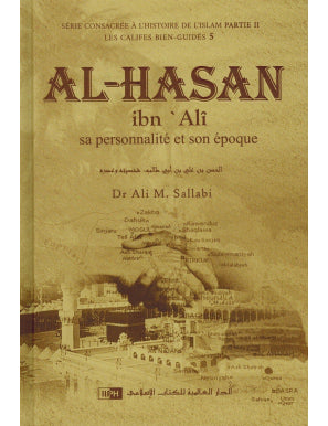 Al-Hasan Ibn Alî - Sa personnalité et son époque - Les Califes Bien Guidés - Dr. Ali M. Sallabi - IIPH