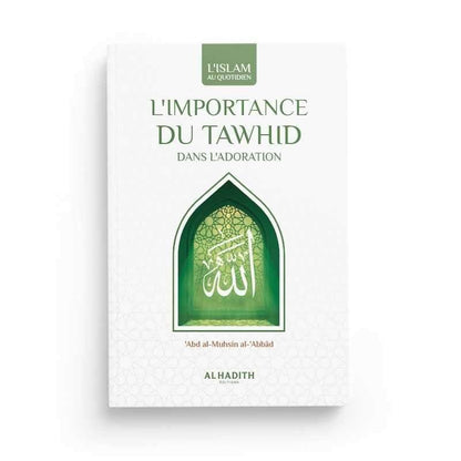 L'importance du Tawhid dans l'adoration - al Abbad - al Hadith Al Fil Maktaba