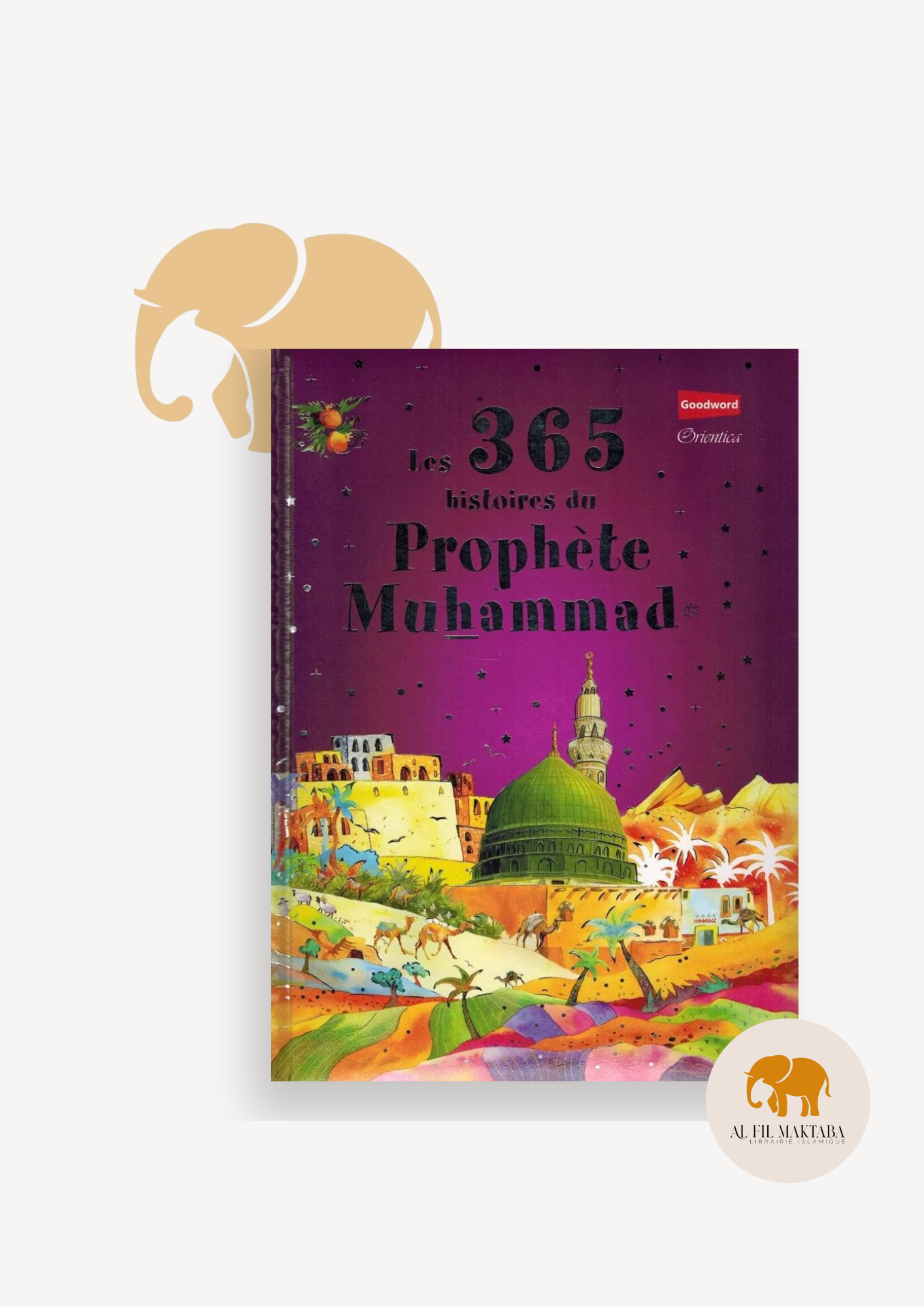 Les 365 histoires du Prophète Muhammad - Saniyasnain Khan - Orientica AL FIL MAKTABA