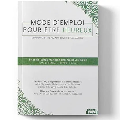 Mode d'emploi pour être heureux - comment mettre fin aux soucis et à l'anxiété - Shaykh As-Sa'di - Albidar AL FIL MAKTABA