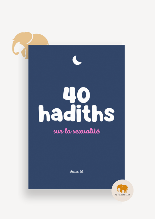 40 hadiths sur la sexualité (avec commentaires) – Anissa Editions AL FIL MAKTABA