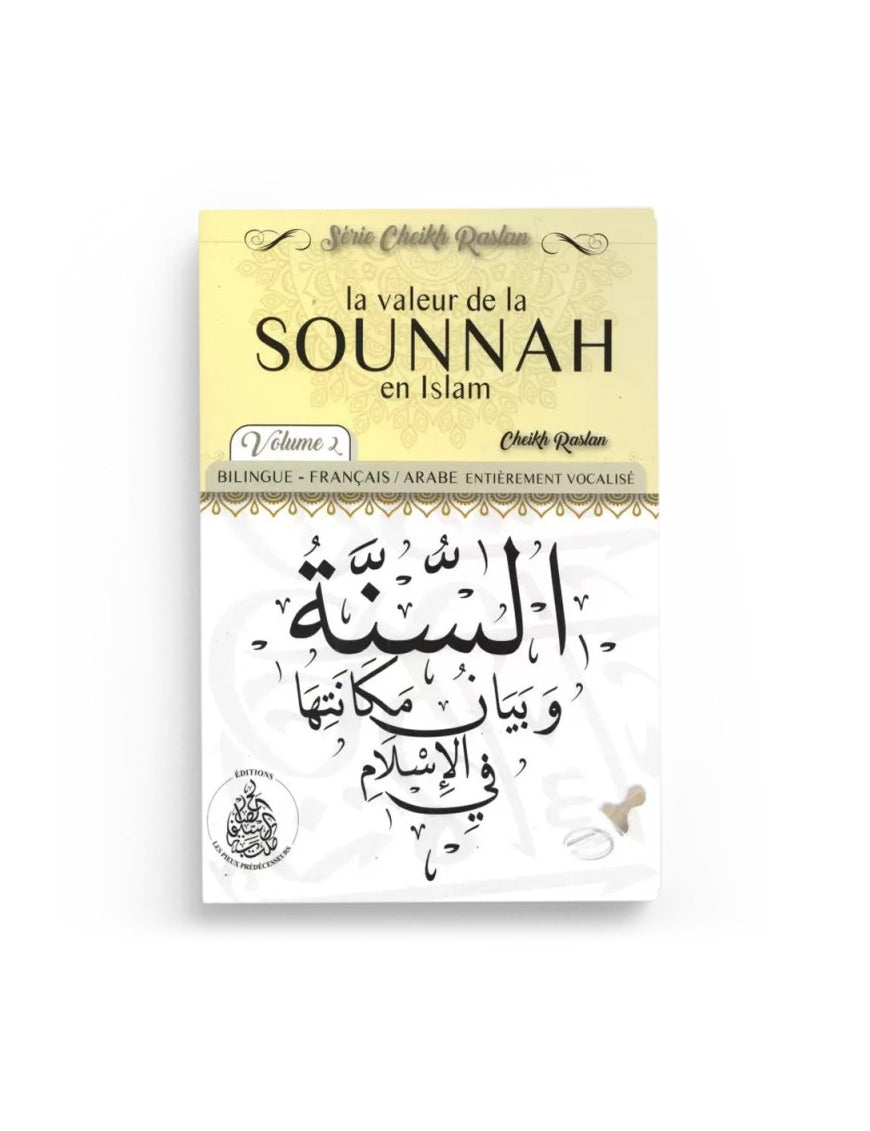 La valeur de la sounnah en islam (vol 2) - Cheikh Raslan - Pieux Prédécesseurs Al Fil Maktaba