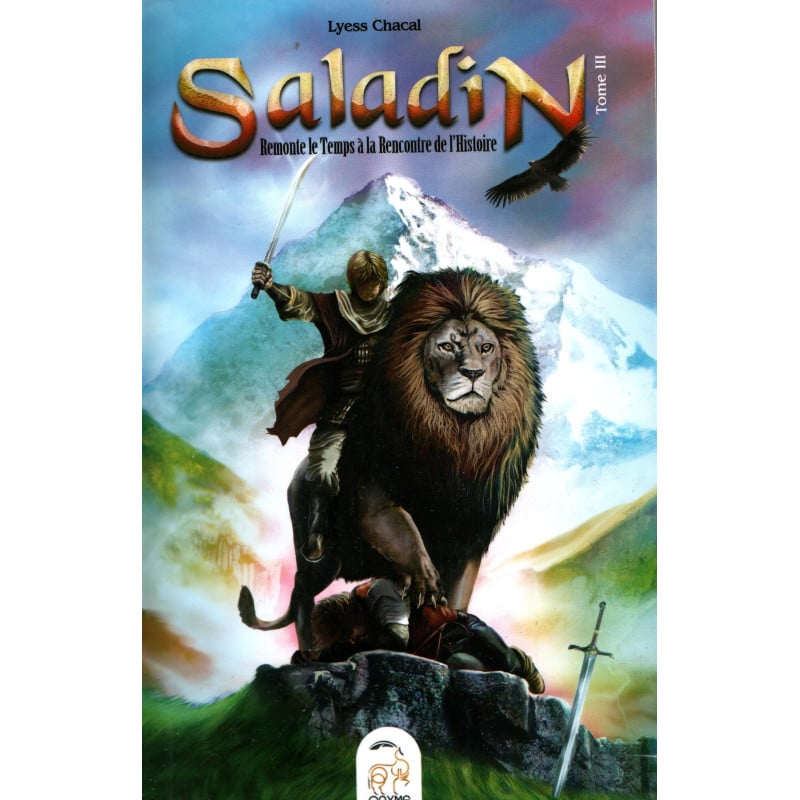 Saladin - Tome 3 - Remonter le Temps, rencontrer l’Histoire - Lyess Chacal - Oryms AL FIL MAKTABA