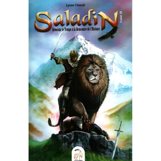 Saladin - Tome 3 - Remonter le Temps, rencontrer l’Histoire - Lyess Chacal - Oryms AL FIL MAKTABA