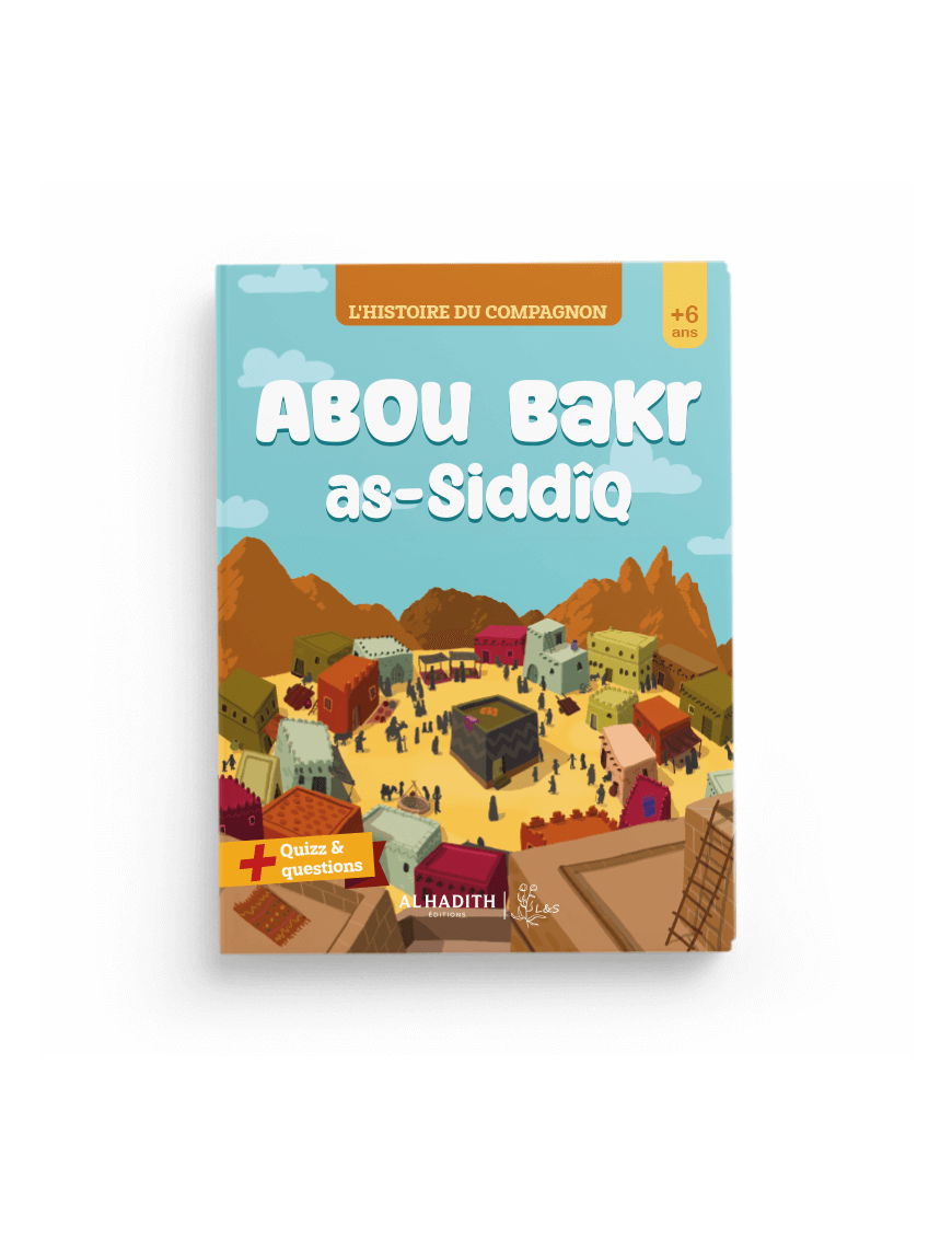 L'histoire du compagnon : Abu Bakr as-Siddiq - al Hadith Al Fil Maktaba