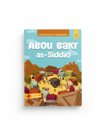 L'histoire du compagnon : Abu Bakr as-Siddiq - al Hadith Al Fil Maktaba
