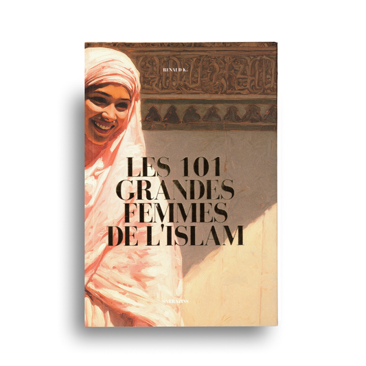 Les 101 grandes femmes de l'Islam - Sarrazins AL FIL MAKTABA