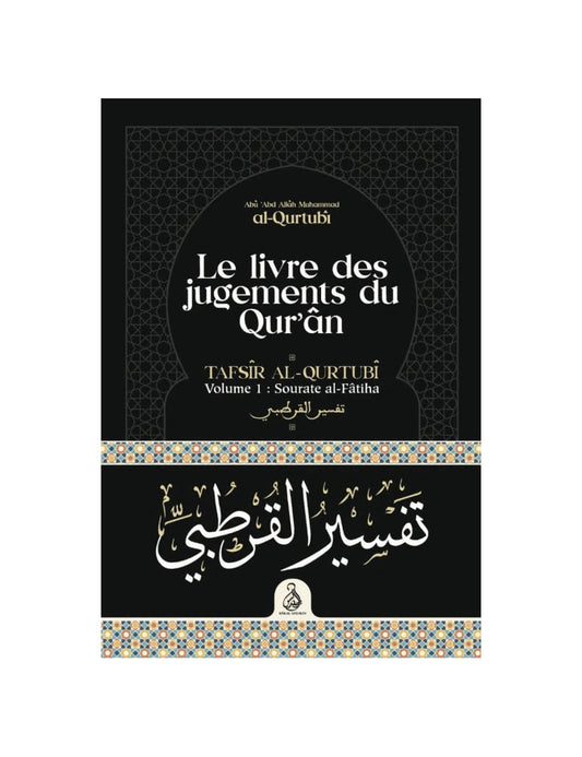 Le livre des jugements du Coran - Tafsîr al-Qurtubî (Vol. 1 : Sourate al-Fâtiha) - Ribat Al Fil Maktaba