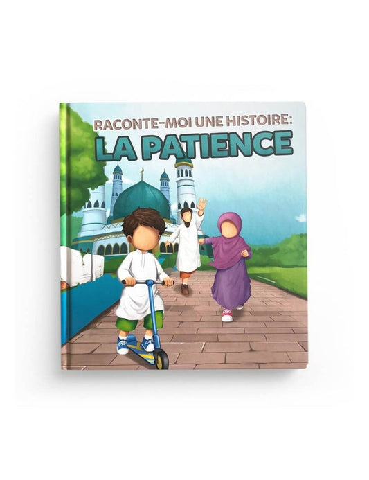Raconte-Moi une histoire : La Patience - Muslimkid AL FIL MAKTABA