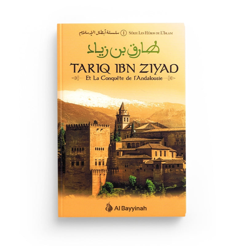 Târiq Ibn Ziyad et la conquête de l'Andalousie - Al Bayyinah Al Fil Maktaba