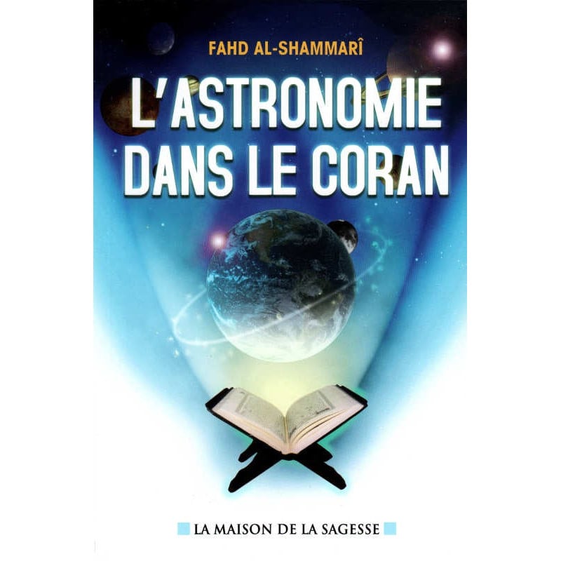L'Astronomie dans le Coran - Fahd al Shammarî - Maison de la sagesse Al Fil Maktaba