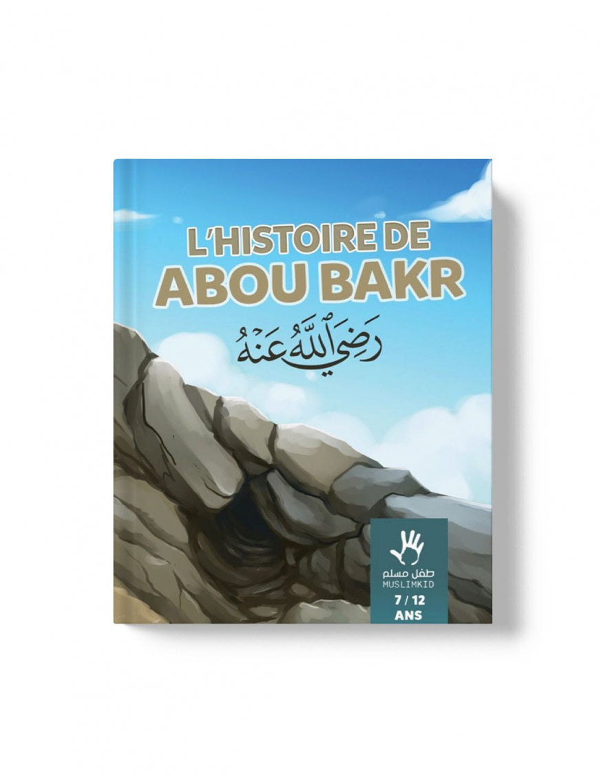 L'histoire d'Abou Bakr de 7 à 12 ans - Muslimkid AL FIL MAKTABA