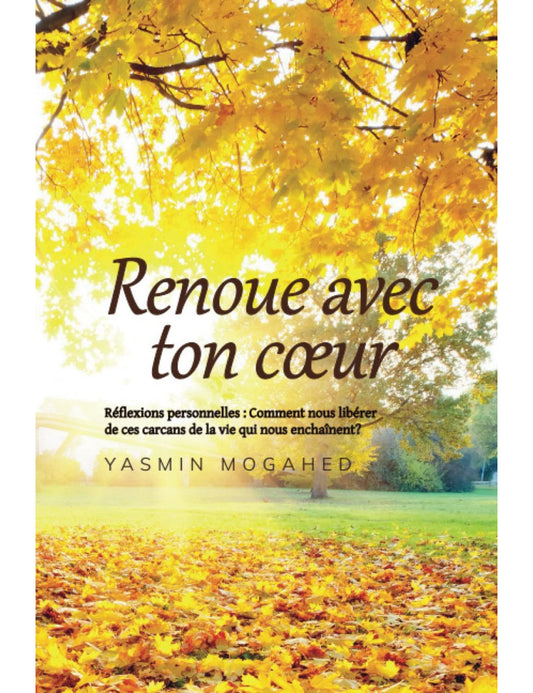 Renoue avec ton coeur - Yasmin Mogahed Al Fil Maktaba