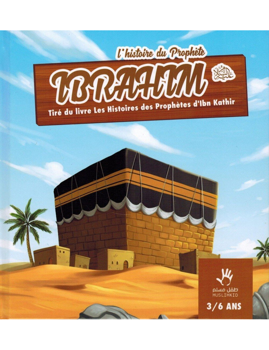 L'histoire du Prophète Ibrahim (3/6 ans) - Muslimkid Al Fil Maktaba