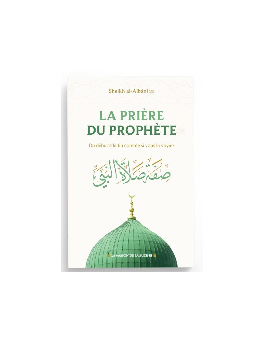 La prière du Prophète du début à la fin comme si vous la voyiez - al Albani - La maison de la sagesse Al Fil Maktaba