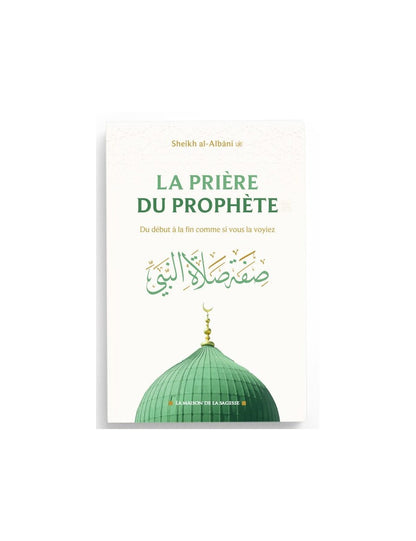 La prière du Prophète du début à la fin comme si vous la voyiez - al Albani - La maison de la sagesse Al Fil Maktaba