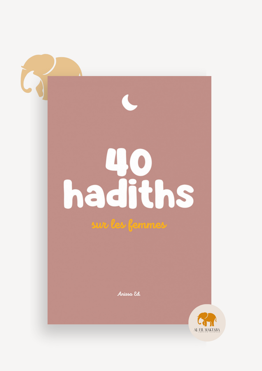 40 hadiths sur les femmes (avec commentaires) – Anissa Editions