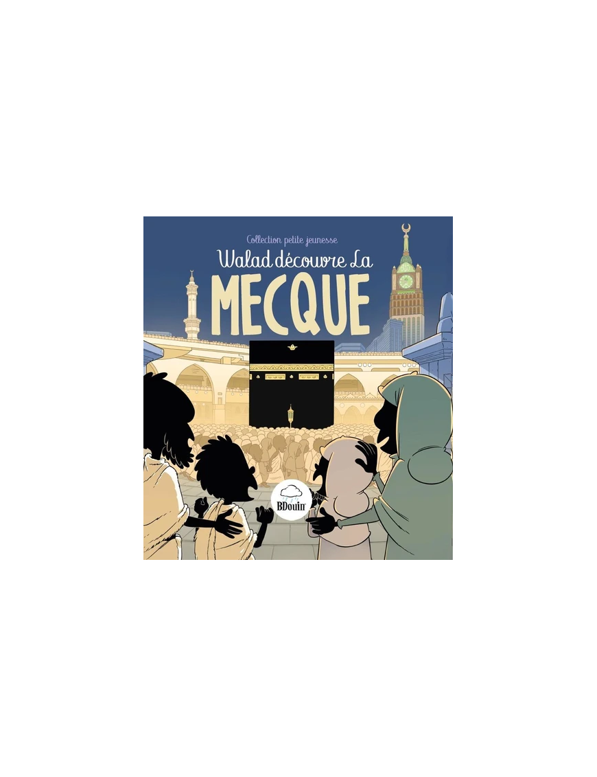 Walad découvre La Mecque - Bdouin Al Fil Maktaba